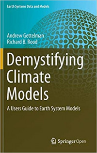 Demystifying climate models : a users guide to earth system models